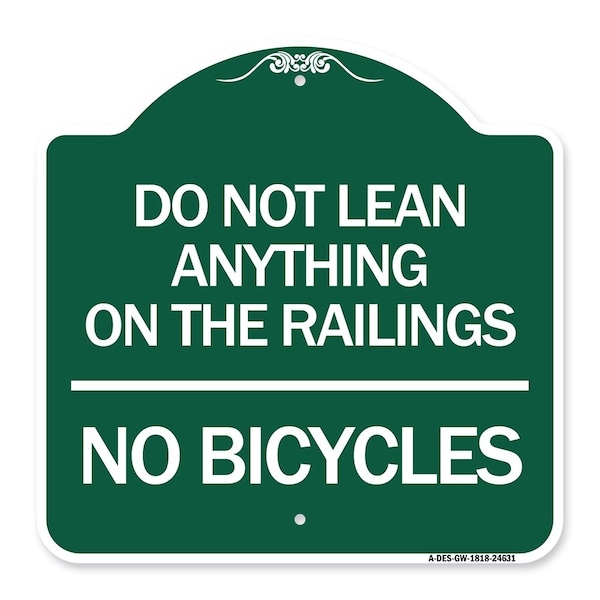 Signmission Do Not Lean Anything on Railings-No Bicycles, Green & White Aluminum Sign, 18" x 18", GW-1818-24631 A-DES-GW-1818-24631 - main
